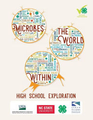 Title: Microbes: The World Within: High School Exploration, Author: North Carolina State University 4-H