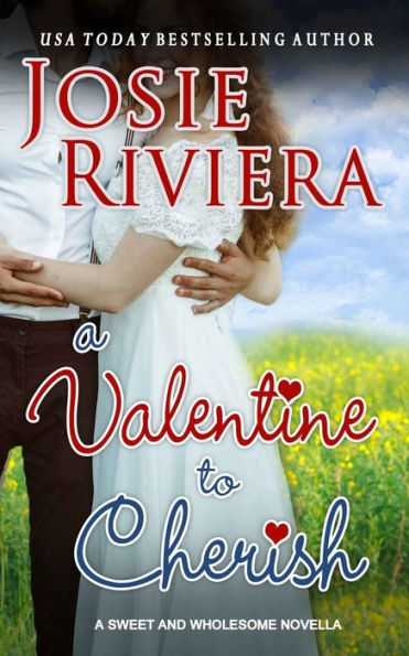 A Valentine To Cherish: A Sweet and Wholesome Christian Novella