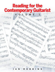 Title: Reading for the Contemporary Guitarist: Volume 1, Author: Ian Robbins
