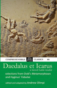 Title: Daedalus et Icarus: A Tiered Latin Reader, Author: Andrew Olimpi