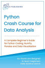 Python Crash Course for Data Analysis: A Complete Beginner Guide for Python Coding, NumPy, Pandas and Data Visualization