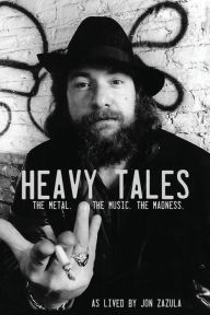 Italia book download Heavy Tales: The Metal. The Music. The Madness. As lived by Jon Zazula FB2 MOBI CHM 9781733056724