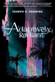 Title: Adaptively Radiant, Author: Joseph E Henning