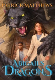 Title: Abigail's Dragons, Author: Patrick Matthews
