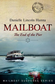 Title: Mailboat I: The End of the Pier, Author: Danielle Lincoln Hanna