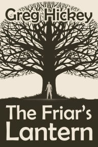 Title: The Friar's Lantern, Author: Greg Hickey