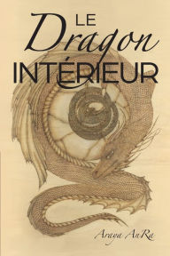 Title: Le Dragon Interieur, Author: Araya Anra