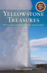 Yellowstone Treasures: The Traveler's Companion to the National Park