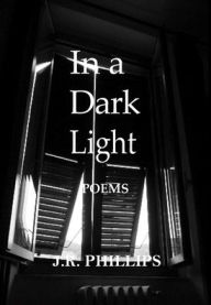 Title: Dark Light, Author: J. R. Phillips
