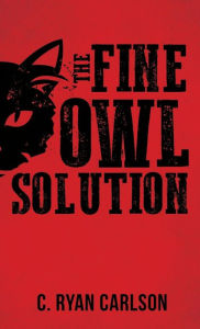 Title: The Fine Owl Solution, Author: c. ryan carlson