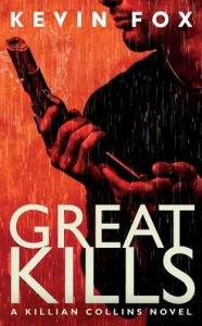 Title: Great Kills: A Killian Collins Novel, Author: Kevin Fox