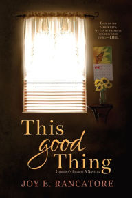 Title: This Good Thing, Author: Joy E Rancatore