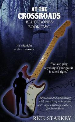 At The Crossroads Blues Bones Book Two By Rick Starkey Paperback