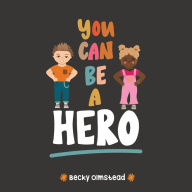 Title: You Can Be Hero, Author: Becky Olmstead