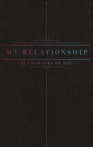 Title: 25 Chapters Of You: Relationship Edition, Author: Jake N Bollig