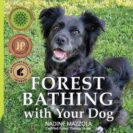 Title: Forest Bathing with your Dog, Author: Nadine Mazzola