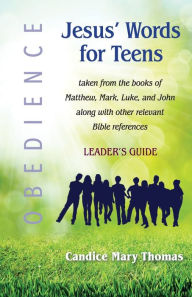 Title: Jesus' Words for Teens--Obedience: Leader's Guide, Author: Candice Mary Thomas