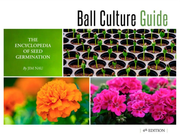 Ball Culture Guide: The Encyclopedia of Seed Germination
