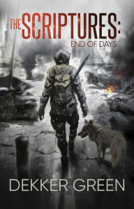 Title: The Scriptures: End of Days, Author: Dekker Green