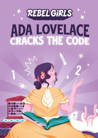 Title: Ada Lovelace Cracks the Code, Author: Rebel Girls