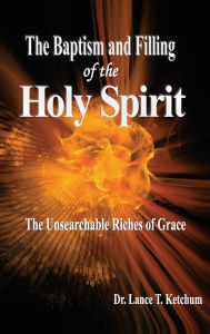 Title: Baptism and Filling of the Holy Spirit, Author: Lance T Ketchum