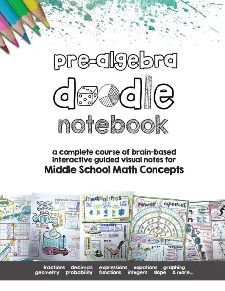 Pre Algebra Doodle Notes: a complete course of brain-based interactive guided visual notes for Middle School Math Concepts
