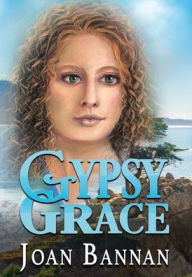 Title: Gypsy Grace, Author: Joan Bannan