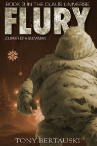 Title: Flury: Journey of a Snowman (A Science Fiction Adventure), Author: Tony Bertauski