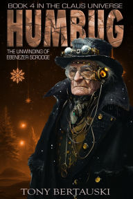 Title: Humbug: The Unwinding of Ebenezer Scrooge (A Science Fiction Adventure), Author: Tony Bertauski