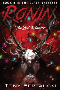 Title: Ronin: The Last Reindeer, Author: Tony Bertauski