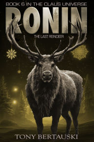 Title: Ronin: The Last Reindeer (A Science Fiction Adventure), Author: Tony Bertauski