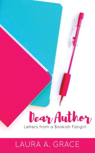 Dear Author: Letters from a Bookish Fangirl