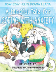 Amazon free audiobook download Now Cow Helps Drama Llama: A Mindful Tale for Coping with Anxiety 9781733378307