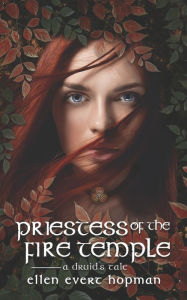 Title: Priestess of the Fire Temple: A Druid's Tale, Author: Ellen Evert Hopman