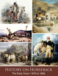 Title: History on Horseback The Early Years: 1493 to 1866, Author: Vicki Watson