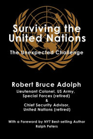 Title: Surviving the United Nations: The Unexpected Challenge, Author: Robert Bruce Adolph