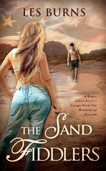 The Sand Fiddlers: A Rogue Green Beret's Escape from the Memories of Vietnam
