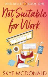 Title: Not Suitable for Work, Author: Skye McDonald