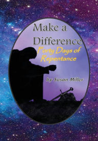 Title: Make a Difference: 40 Days of Repentance, Author: Susan Miller