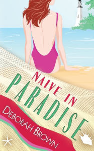Title: Naive in Paradise, Author: Deborah Brown