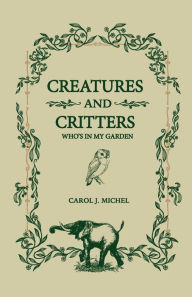 Title: Creatures And Critters: Who's In My Garden, Author: Carol J. Michel