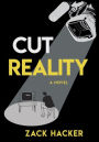 Cut Reality: A Novel