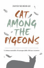 Cat Among the Pigeons: A riotous assembly of unrespectable African creatures