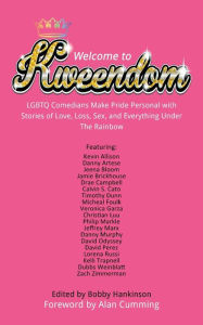Title: Welcome to Kweendom: LGBTQ Comedians Make Pride Personal with Stories of Love, Loss, Sex, and Everything Under The Rainbow, Author: Bobby Hankinson