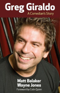 Title: Greg Giraldo: A Comedian's Story, Author: Wayne Jones