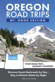 Title: Oregon Road Trips - Mt. Hood Edition, Author: Mike Westby