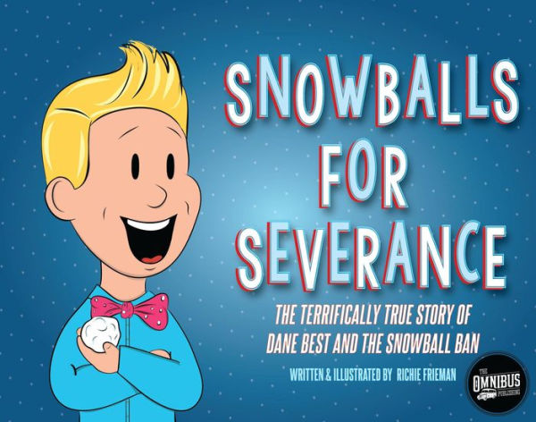 Snowballs For Severance: The Terrifically True Story of Dane Best and the Snowball Ban