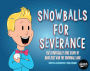 Snowballs For Severance: The Terrifically True Story of Dane Best and the Snowball Ban