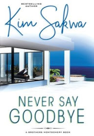 Title: Never Say Goodbye, Author: Kim Sakwa