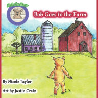 Title: Bob Goes to the Farm: Bob the Bear Talk with Me, Author: Nicole Taylor